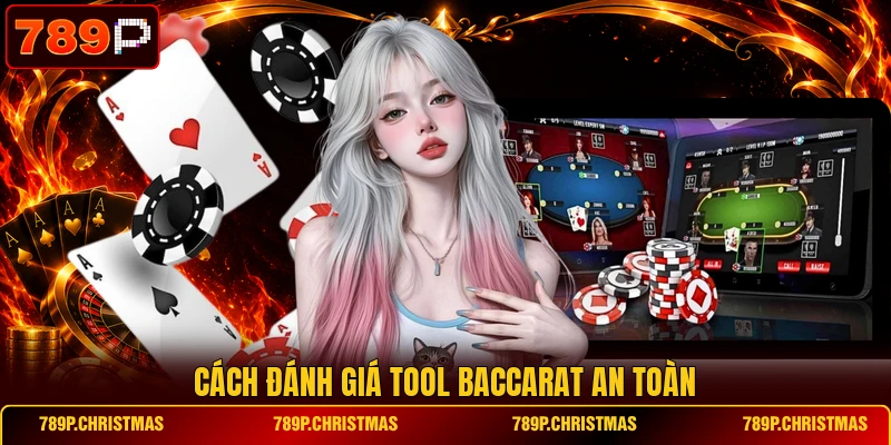 Cách đánh giá tool Baccarat an toàn