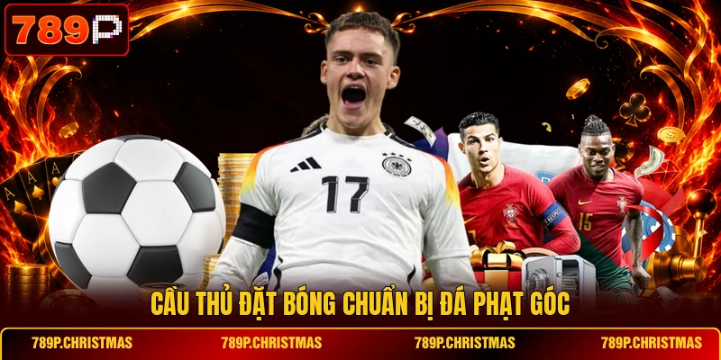 Cầu thủ đặt bóng chuẩn bị đá phạt góc