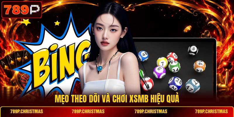 Mẹo theo dõi và chơi XSMB hiệu quả